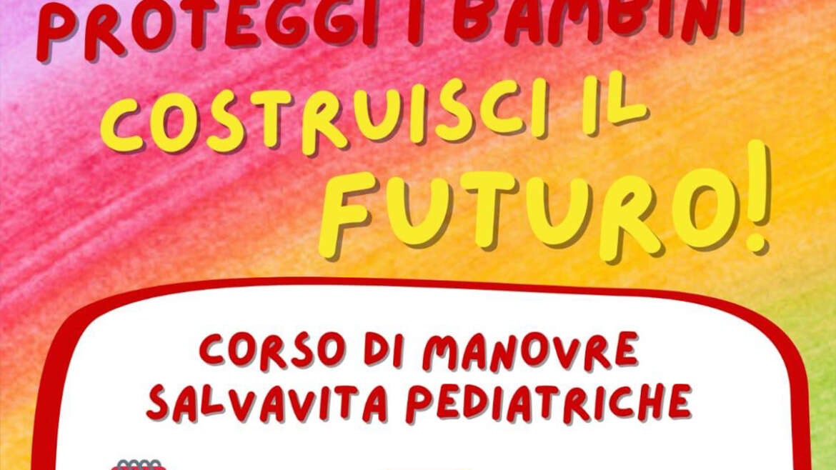 IMPARA A SALVARE UNA VITA: CORSO DI MANOVRE PEDIATRICHE
